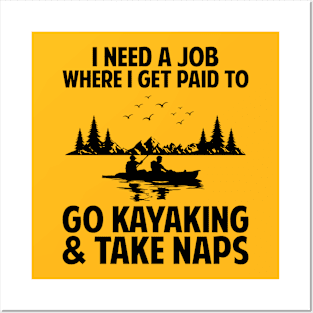 Need a job to kayak and take naps Posters and Art